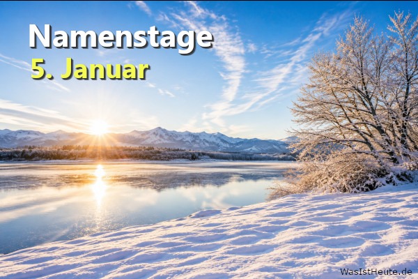 Namenstage am 5. Januar: An diesem Tag wird Eduard, Edward, Emilia, Emilie, Emelie, Gerlach gefeiert